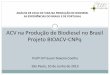 ACV na Produção de Biodiesel no Brasil Projeto BIOACV- · PDF file Objetivo principal: comparar, utilizando a Avaliação de Ciclo de Vida, a produção de biodiesel a partir de