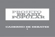 Caderno Projeto Brasil Popular · 2018-09-03 · Soberania Nacional e Desenvolvimento: apontar um caminho para o desenvolvimento no qual a apropriação da riqueza seja justa e onde