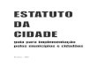 ESTATUTO DA CIDADE - Portal da Câmara dos Deputados · Brasil. Estatuto da cidade (2001). Estatuto da cidade: Lei n. 10.257, de 10 de julho de 2001, que estabelece diretrizes gerais