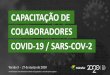 CAPACITAÇÃO DE COLABORADORES COVID -19 / SARS -COV-2 … · 2020-03-31 · – Programa Farmácia Popular do Brasil. 12 – Medicamentos sujeitos a controle especial. 13 – Procedimentos