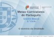 Metas Curriculares de Português - DGE€¦ · coesão discursiva. 1. Planificar o texto oral a apresentar, elaborando tópicos a seguir na apresentação. 2. Utilizar informação