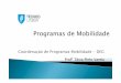 Coordenação de Programas Mobilidade - DEG · Planos de Estudos- Programas de Erasmus Não podem ser realizadas em mobilidade unidades curriculares às quais o estudante se tenha