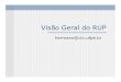Visأ£o Geral do RUP - UFPE if717/slides/3-visao-geral-do-rup.pdf Objetivos Apresentar as caracterأ­sticas