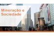 Apresentacao Mineração e Sociedade 19-09-2017€¦ · *Dados extraídos da conjuntura dos recursos hídricos no Brasil -informe 2015 -ANA -Agência Nacional de Águas , do relatório