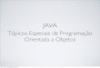 Tópicos Especiais de Programação Orientada a Objetos · 2012-09-28 · TRATAMENTO DE ERROS Em Java os métodos usam exceções para informar “Aconteceu algo errado. Falhei”