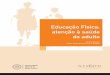 Educação Física: atenção à saúde do adulto · 2016-12-27 · Saúde da Família (CEABSF), na modalidade à distância, é uma realização da Universidade Federal de Minas