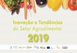 Inovação e Tendências do Setor Agroalimentar 2019...láctea fermentada à base de sorelho de ovelha, com adição de Aloé vera e sumo de romã, uva e baga de sabugueiro natural