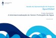 Projeto ÁguaGlobal A Internacionalização do Sector Português da … · 2017-02-23 · Um projecto para o reforço da internacionalização do sector da água português com um
