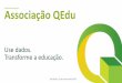Apresentação do PowerPoint - Instituto Votorantim · Elaborar diagnósticos mais precisos da rede / ... crianças brasileiras tenham uma educação pública de qualidade e para
