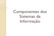 Componentes dos Sistemas da Informação - LNCClrodrigo.sgs.lncc.br/wp/wp-content/uploads/2016/08/ASI-AV2-2016-0… · Componentes dos Sistemas da Informação. 1) RECURSOS HUMANOS:
