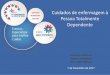Cuidados de enfermagem à Pessoa Totalmente Dependente · 2018-04-25 · Ana Isabel Oliveira 7 de Novembro de 2017. ... • PAULINO, Cristina D.; TARECO, Ilda Costa; ... cama e no