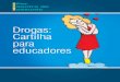 Drogas: Cartilha para educadores · PDF file Drogas Drogas : cartilha para educadores / Secretaria Nacional de Políticas sobre Drogas. - Brasília : Presidência da República, Secretaria