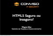 HTML5 Seguro ou Inseguro? · Agenda • HTML5 • O que é? • Quem usa? • Alguns Recursos • localStorage • Websocket • Ele pode ser um big brother • Navigator • Geolocation