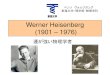 Werner Heisenberg (1901 1976) - 東海大学bentz/heisenberg.pdfWerner Heisenberg 1901 年 12 月に Würzburg (当時 Bavaria 王国) に生まれ。 父：古代ギリシア学の教授