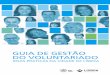 GUIA DE GESTÃO DO VOLUNTARIADO - Lisboa · 2019-06-18 · Guia de Gestão do Voluntariado . Boas Práticas da Cidade de Lisboa | 9 “Sê a mudança que queres ver no mundo.” Mahatma