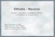 Othello - Reversirocha/teaching/2011s2/mc906/seminari… · Othello - Reversi MC906 - Introdução à Inteligência Artificial Profº Anderson de Rezende Rocha Bruno Caminada, 090540