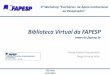 Biblioteca Virtual da FAPESP · Biblioteca Virtual da FAPESP 30/10/2012 2 O que é Um sistema de informação referencial, em português e inglês, sobre Auxílios e Bolsas FAPESP
