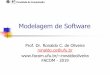 Modelagem de Softwareronaldooliveira/MDS-2019-2/Aula3-MDS...Centrado numa arquitetura Promove a definição inicial de uma arquitetura de software robusta, que facilita a o desenvolvimento