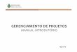 Manual Introdutrio Gerenciamento de Projetosv2€¦ · A implantação do Escritório Corporativo de Projetos, em novembro de 2011, veio para facilitar e aprimorar o gerenciamento