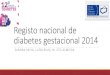 Registo nacional de diabetes gestacionalspd.pt/images/gruposestudo/diabetesgestacional2014.pdf · Modo de diagnóstico Idade gestacional de diagnóstico e tempo de espera da 1ª consulta