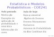 Estatística e Modelos Probabilísticos - COE241classes/est-prob-2016/slides/aula_2.pdf · Rosa – 2016 Estatística e Modelos Probabilísticos - COE241 Aula de hoje Espaço amostral