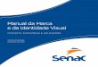 Manual da Marca e da Identidade Visualportal.ac.senac.br/wp-content/uploads/2018/05/manualmarca.pdfA marca é o elemento central de uma identidade visual. Quando bem utilizada, torna-se