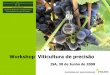 Workshop Viticultura de precisão · 2008-05-27 · 8:30 – Recepção 9:00 – Agricultura de Precisão – Luís Mira (ISA) 9:20 – Viticultura de Precisão – potencialidades