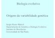 Biologia evolutiva Origem da variabilidade genéticadreyfus.ib.usp.br/bio103/Aula8_orig_variab_2016.pdforig_variab_2016.ppt Author: Sergio Matioli Created Date: 3/31/2016 5:44:14 PM