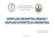 HIPERPLASIA ENDOMETRIAL BENIGNA Y NEOPLASIA INTRAEPITELIAL ENDOMETRIAL · Hiperplasia Endometrial Benigna (HEB) Kurman RJ, Norris HJ. Endometrial hyperplasia and related cellular