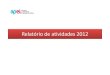 Relatório de atividades 2012 - · PDF file Associados 2010 2011 2012 Total 2915 2928 2703. Relatório de Atividades 2012 2. Assinantes Assinaturas CEI CEI+IE CEI CEI+IE CEI CEI+IE