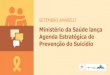 Ministério da Saúde lança Agenda Estratégica de Prevenção do Suicídio€¦ · Brasil é signatário do Plano de Ação em Saúde Mental, lançado em 2013 pela Organização