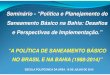 Seminário - “Política e Planejamento do Saneamento ...abesba.org.br/uploaded-files/MR1_-_Eng._Civ._Abelardo_de_Oliveira... · O PL 199/1991 (que instituiu a Política Nacional