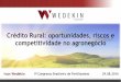 Crédito Rural: oportunidades, riscos e competitividade no …anda.org.br/wp-content/uploads/2018/10/Credito_Rural_oportunidade… · Crédito Rural: oportunidades, riscos e competitividade