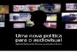 Uma nova política para o audiovisual · 2017-06-08 · Uma nova política para o audiovisual Uma nova política para o audiovisual ... O Plano de Diretrizes e Metas consagrou e organizou