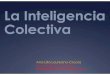 La Inteligencia Colectiva - UAM La Inteligencia Colectiva ... Esta inteligencia incluye habilidades