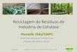 Reciclagem de Resíduos de Indústria de Celulose · Premissas de Projeto • Reciclagem - transformação de resíduos em produtos –matéria prima para novos processos (insumos