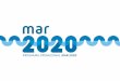 mar 2020: Fazer acontecer o MAR · 2020 quer potenciar o crescimento económico e a inclusão social. Dotação Financeira Ao todo, existem 41 milhões de euros disponíveis para