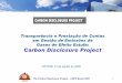Transparência e Prestação de Contas em Gestão de Emissões ... · Gênese, status e histórico • Iniciativa surgida, em 2003, no ... CDP5 Brasil 2007 12 Signatários do CDP