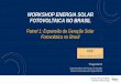 WORKSHOP ENERGIA SOLAR FOTOVOLTAICA NO BRASIL · Entraram na disputa: diesel, biodiesel, híbridos com solar e baterias, biomassa, biogás, gás natural Preços da ordem de R$ 1.000/MWh