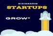 STARTUPS ... empreendedorismo, startups e inovação, com seus principais termos e significados. " Aceleradora de startups: Empresa que investe em startups, que apoia o crescimento