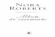 Nora Robertseditoraarqueiro.com.br/media/Album_de_casamento_Trecho.pdf · motivo de ter levado a câmera para a casa de Parker naquela bela tarde de verão em que brincaram de Casamento
