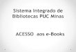 TUTORIAL DE ACESSO E-BOOKS - PUC Minas · TUTORIAL DE ACESSO E-BOOKS Author: Biblioteca/Coordenação Created Date: 3/19/2020 5:53:31 PM 
