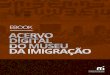 Sumário - museudaimigracao.org.br · 4 Desde o fimda década de 1990, o Museu da Imigração do Estado de São Paulo – anteriormente Memorialdo Imigrante– possui um banco de
