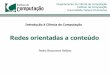 Introdução à Ciência da Computaçãojulius/icc/roc.pdf– Gabriel M. De Brito, Pedro B. Velloos e Igor M. Moraes, “Redes orientadas a Conteúdo: um novo paradigma para a Internet