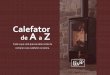 Calefator de A a Z...em chapa de aço carbono, que pode ser comprada e instalada em qualquer parte da casa. Principais características da lareira convencional: Ÿ Por serem abertas,