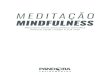 MEDITAÇÃO - Pandora · não é meditação. O sânscrito não deve ser traduzido, no máximo in-terpretado, mas o estado de Dhyana seria algo como “o não uso da mente”. Meditar