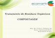 Tratamento de Resíduos Orgânicos COMPOSTAGEM · compostagem situa-se entre 50 e 60%. Durante a compostagem, o teor de umidade varia de acordo com a eficácia e freqüência da aeração,