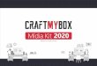 Mídia Kit 2020 - CraftMyBox · Mídia Kit 2020 Referente aos dados de 2019. Quem somos? O CraftMyBox é um site que permite o usuário escolher as peças para PC, com os melhores