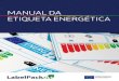 MANUAL DA ETIQUETA ENERGÉTICA · PDF file A etiqueta energética pretende ter também um carácter «universal» no contexto Europeu, ou seja, cada etiqueta de produto é única e