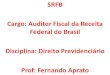 SRFB Cargo: Auditor Fiscal da Receita Federal do Brasil ...€¦ · De acordo com Fábio Zambitte Ibrahim a seguridade social pode ser conceituada como a rede protetiva formada pelo